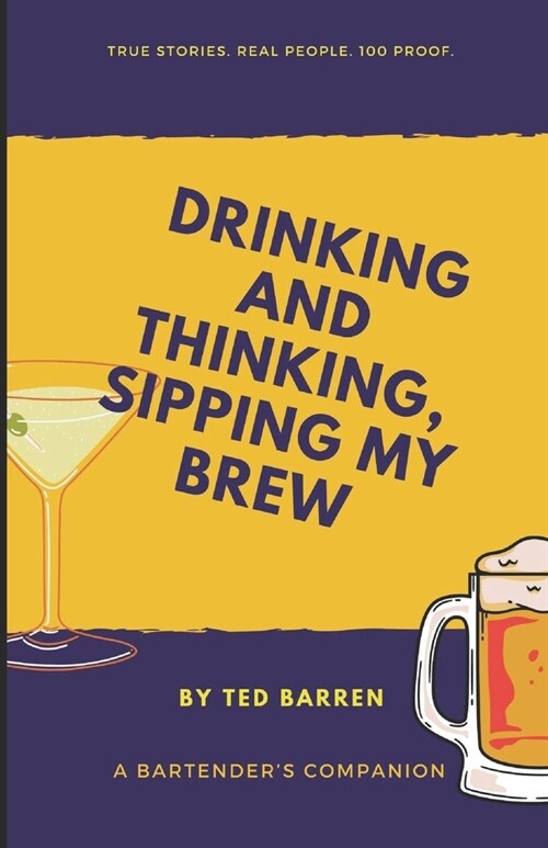 Drinking and Thinking, Sipping My Brew: A Bartenders Companion (Paperback)