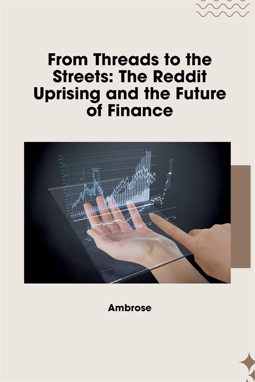 From Threads to the Streets: The Reddit Uprising and the Future of Finance (Paperback)