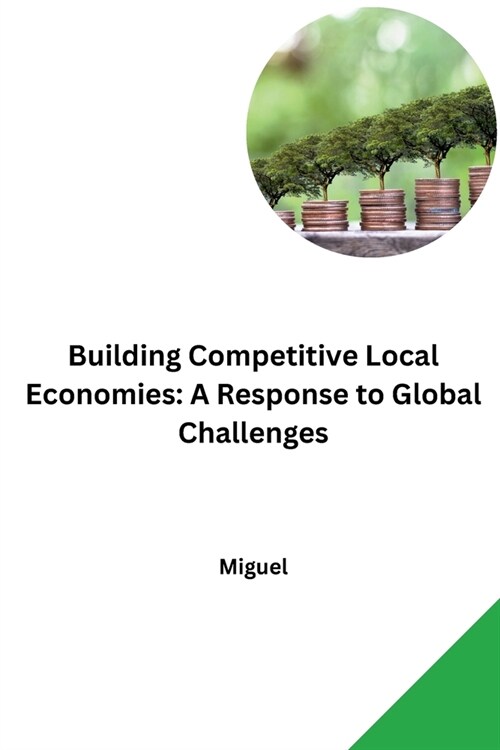 Building Competitive Local Economies: A Response to Global Challenges (Paperback)