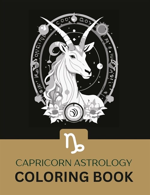 Capricorn Astrology Coloring Book: Coloring the Ambitious Spirit: Explore the Capricorn Zodiac Sign Through Art (Paperback)