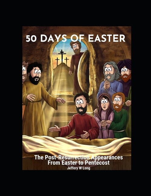 50 Days Of Easter: The Post-Resurrection Appearances From Easter to Pentecost (Paperback)