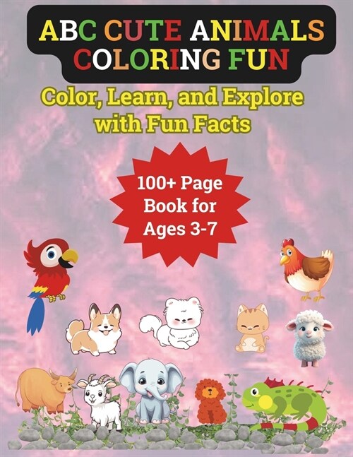 ABC Cute Animals Coloring Fun: Color, Learn, and Explore with Fun Facts: Discover Adorable Creatures from A-Z: Engage with Fun Facts and Delightful D (Paperback)