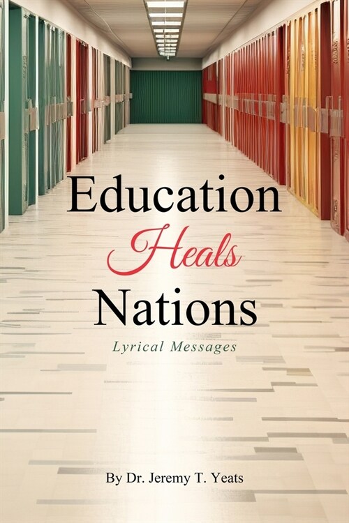 Education Heals Nations: Lyrical Messages (Paperback)