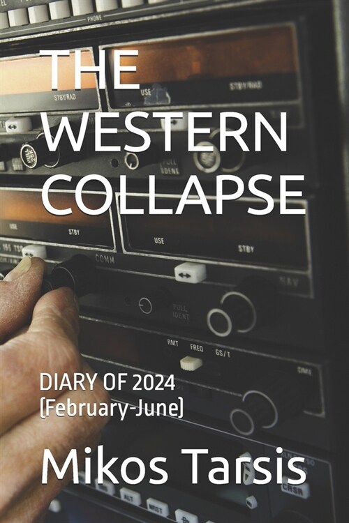 The Western Collapse: DIARY OF 2024 (February-June) (Paperback)
