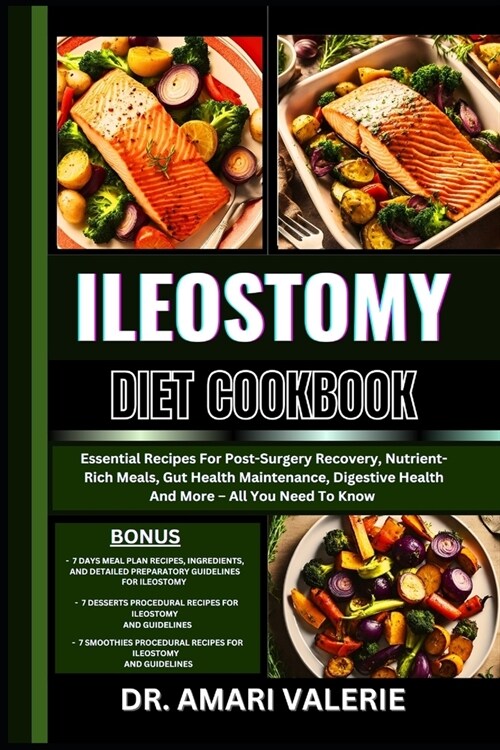 Ileostomy Diet Cookbook: Essential Recipes For Post-Surgery Recovery, Nutrient-Rich Meals, Gut Health Maintenance, Digestive Health And More - (Paperback)