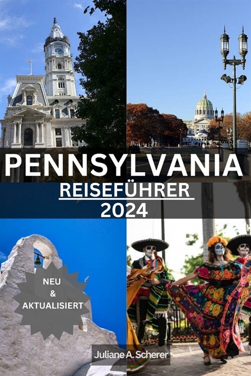 Pennsylvania Reisef?rer 2024: Enth?lung des verborgenen Schatzes des Keystone State (Paperback)