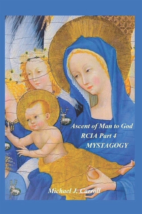 Ascent of Man to God: Mystagogy: For Part 4 Rcia (Paperback)