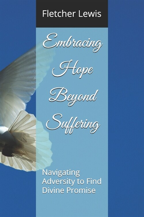 Embracing Hope Beyond Suffering: Navigating Adversity to Find Divine Promise (Paperback)