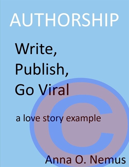 Authorship: Write, Publish, Go Viral (Paperback)