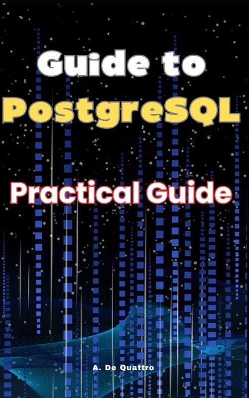 Guide to PostgreSQL: Practical Guide (Paperback)