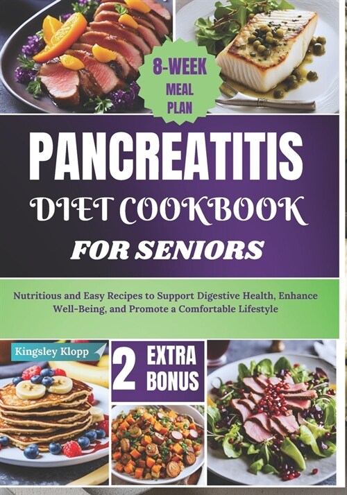 Pancreatitis Diet Cookbook for Seniors: Nutritious and Easy Recipes to Support Digestive Health, Enhance Well-Being, and Promote a Comfortable Lifesty (Paperback)