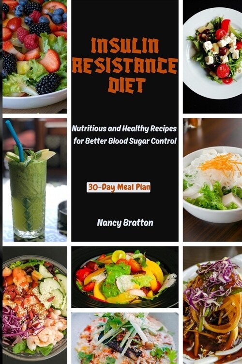 Insulin Resistance Diet: Nutritious and Healthy Recipes for Better Blood Sugar Control (Paperback)