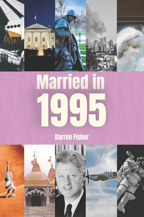 Married in 1995: Wedding Anniversary Yearbook. Ideal Gift for Anyone Married in 1995 (Paperback)
