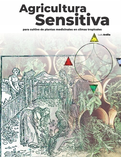 Agricultura Sensitiva: Para cultivo de plantas medicinales y arom?icas en climas tropicales (Paperback)