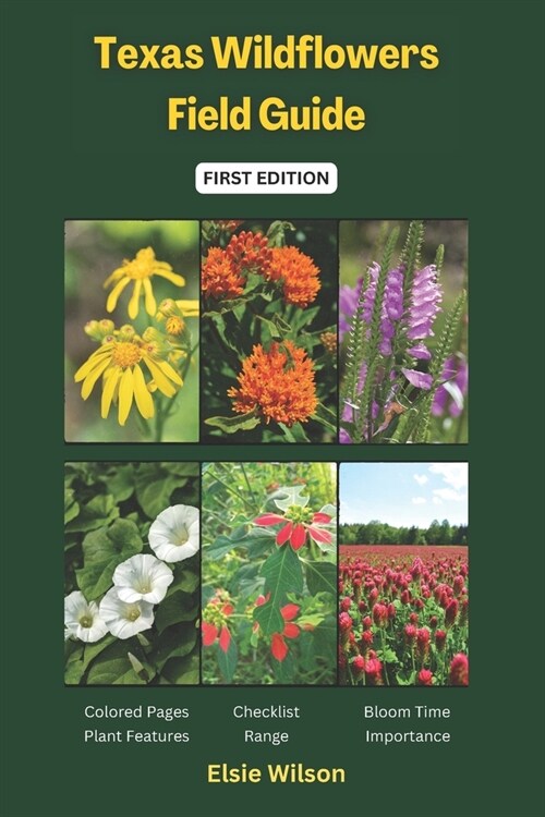 Texas Wildflowers Field Guide: Identifying Native and Invasive Flower Species (Paperback)