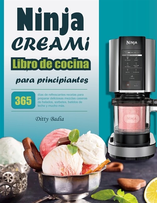 Libro de cocina Ninja CREAMi para principiantes: 365 d?s de refrescantes recetas para preparar deliciosas mezclas caseras de helados, sorbetes, batid (Paperback)