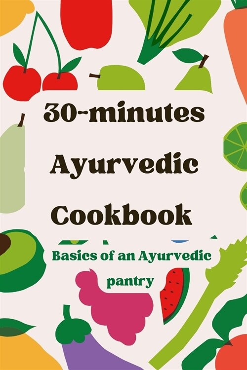 30-minutes Ayurvedic Cookbook (Paperback)