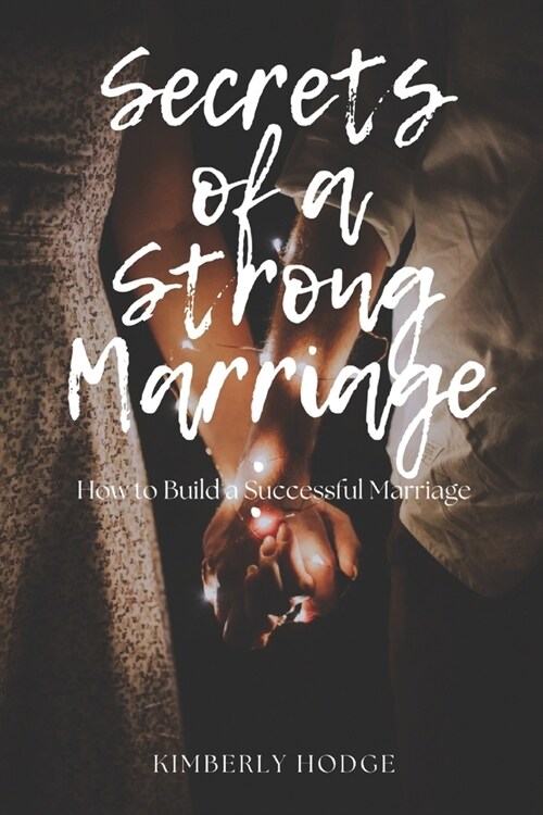 Secrets of a Strong Marriage: How to Build a Successful Marriage (Paperback)