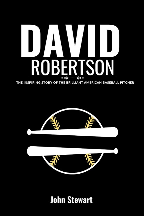 David Robertson: The Inspiring Story of The Brilliant American Baseball Pitcher (Paperback)