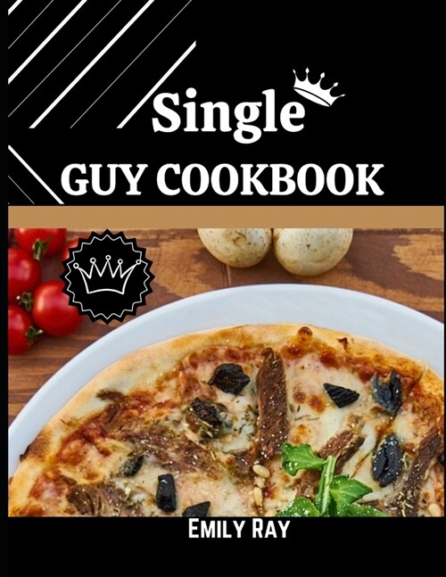 Single Guy Cookbook: Solo Cooking Mastery (Paperback)