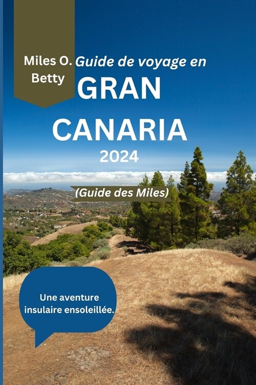 Guide de voyage en Gran Canaria 2024 (Guide des Miles): Une aventure insulaire ensoleill?. (Paperback)