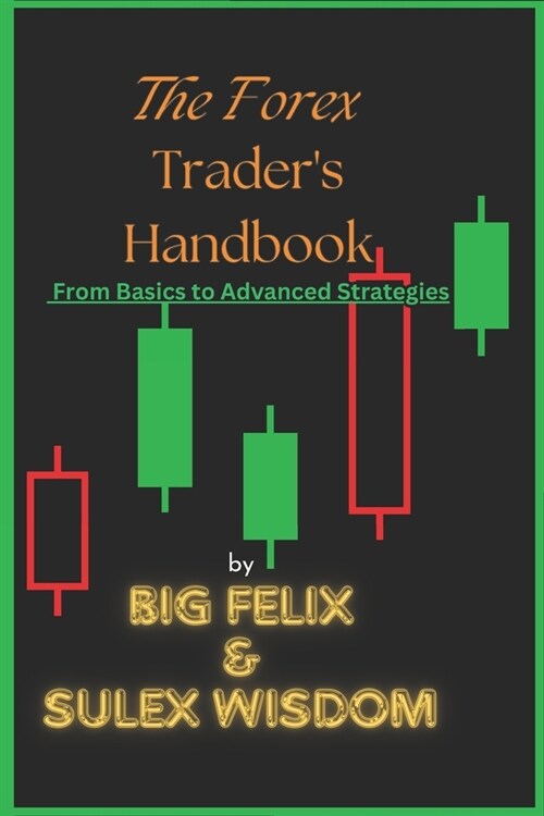 The Forex Traders Handbook: From Basics to Advanced Strategies (Paperback)