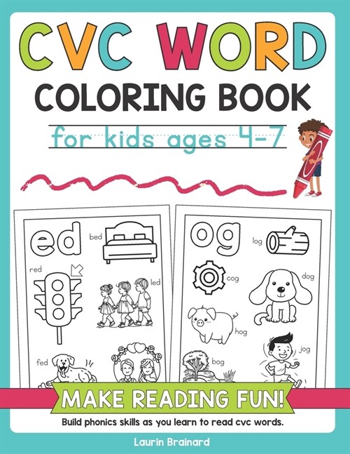 CVC Words Coloring Book for Kids Ages 4-7: Make Reading Fun! Build phonics skills as you learn to read cvc words (Paperback)