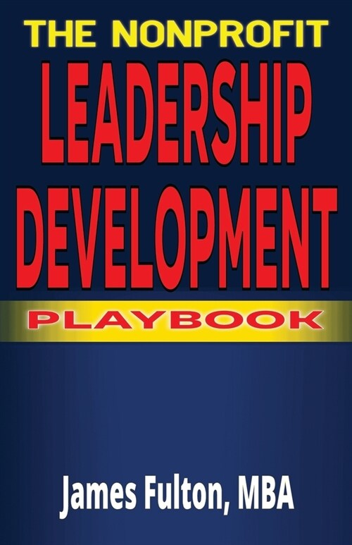 The Nonprofit Leadership Development Playbook (Paperback)