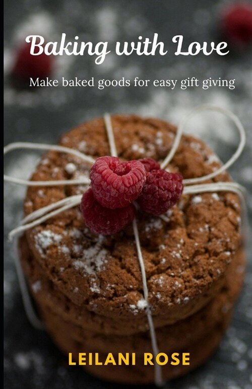 Baking with Love: Make Baked Goods for Easy Gift Giving (Paperback)