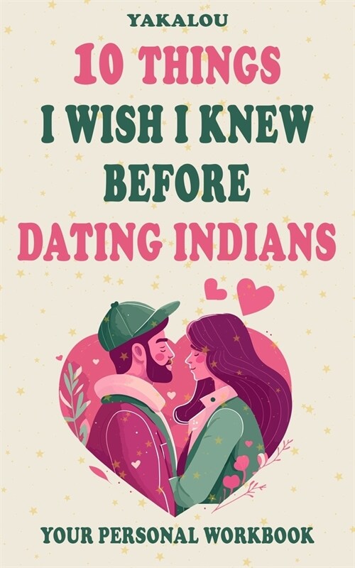 10 Things I Wish I Knew Before Dating Indians (Paperback)