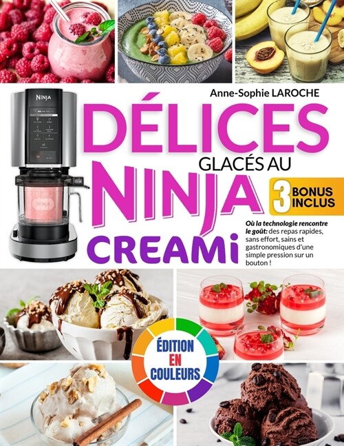 D?ices glac? au Ninja Creami: O?la technologie rencontre le go?: des repas rapides, sans effort, sains et gastronomiques dune simple pression sur (Paperback)