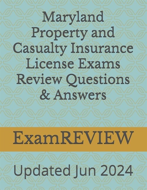 Maryland Property and Casualty Insurance License Exams Review Questions & Answers (Paperback)