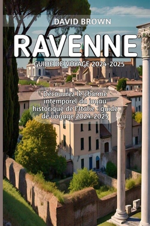 Ravenne Guide de voyage 2024-2025 (Paperback)