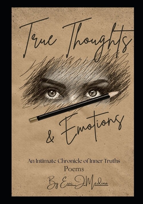 True Thoughts and Emotions: An intimate Chronicle of inner Truths (Paperback)