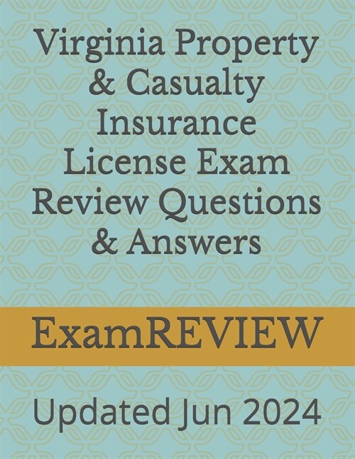 Virginia Property & Casualty Insurance License Exam Review Questions & Answers (Paperback)