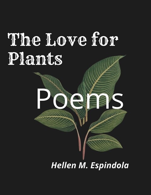 The Love for Plants -: Poems for those who truly love their plants. (Paperback)
