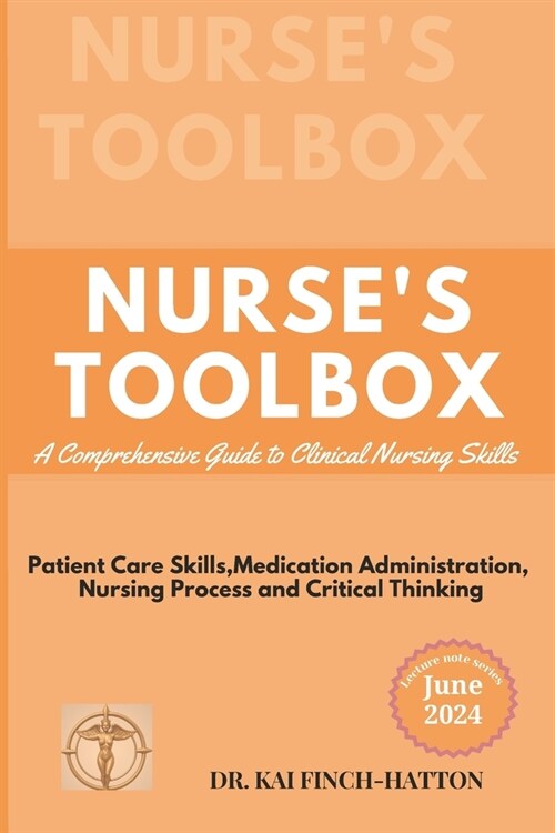 Nurses Toolbox: A Comprehensive Guide to Clinical Nursing Skills (Paperback)