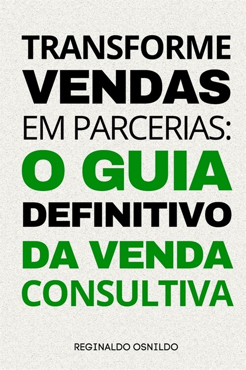 Transforme vendas em parcerias: o guia definitivo da venda consultiva (Paperback)