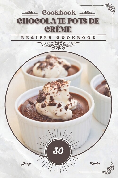 Chocolate Pots de Cr?e: Recipes cookbook (Paperback)