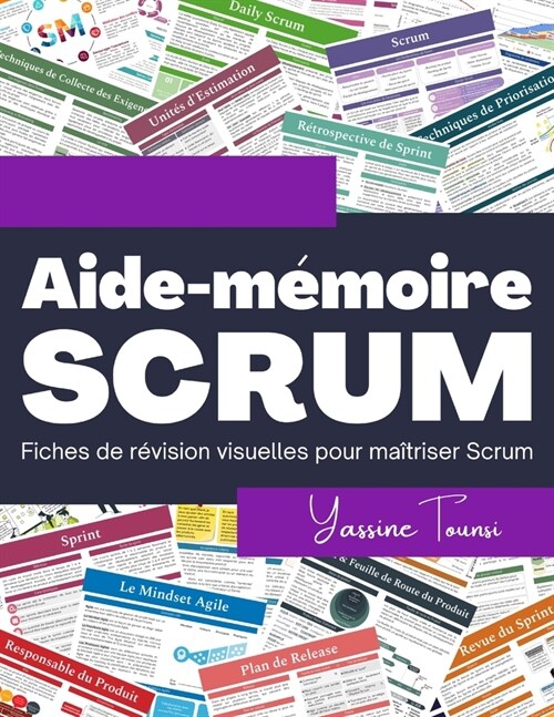 Aide-m?oire SCRUM: Guide de r?ision visuel pour ma?riser Scrum (Paperback)