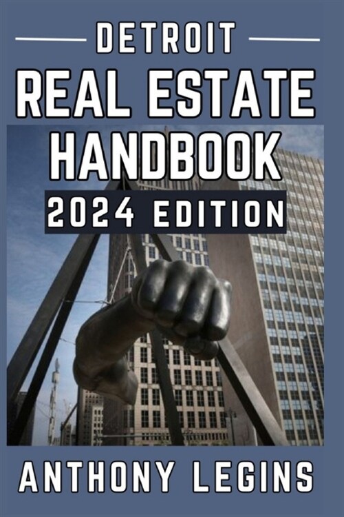 Detroit Real Estate Handbook - 2024 Edition: The Only Guide You Need For Buying Investment Properties In Detroit, MI, USA (Paperback)