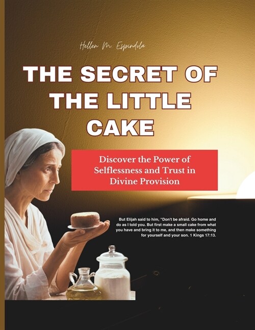 The Secret of the Little Cake: : Discover the Power of Selflessness and Trust in Divine Provision (Paperback)