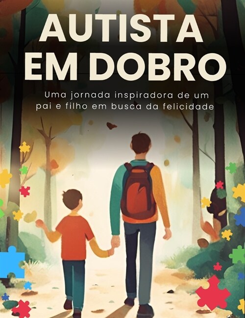 Autista em Dobro: Uma Jornada Inspiradora de um Pai e Filho em Busca da Felicidade (Paperback)