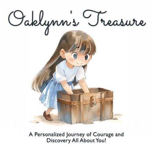 Oaklynns Treasure: A Personalized Journey of Courage and Discovery All About You! (Paperback)