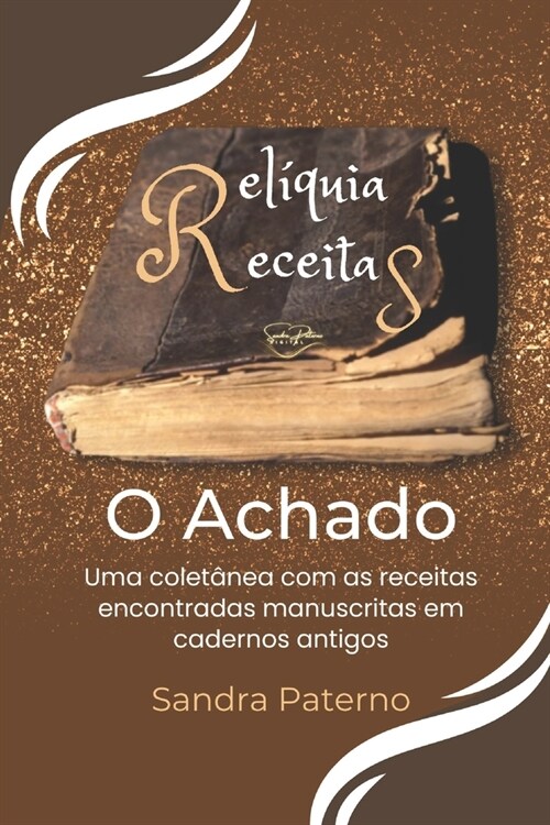 Rel?uia Receitas O Achado (Paperback)