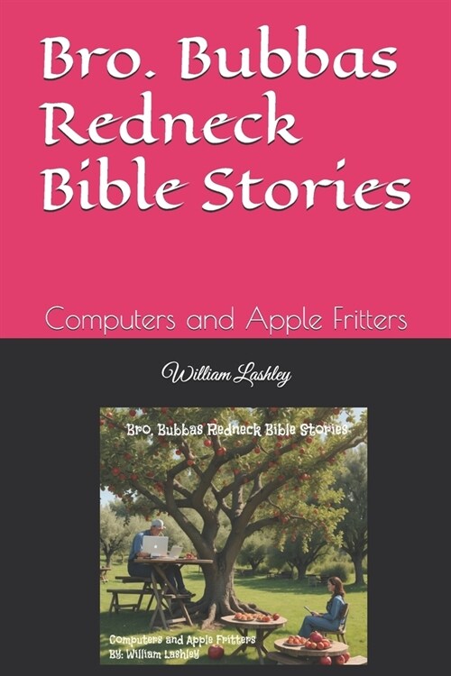 Bro. Bubbas Redneck Bible Stories: Computers and Apple Fritters (Paperback)