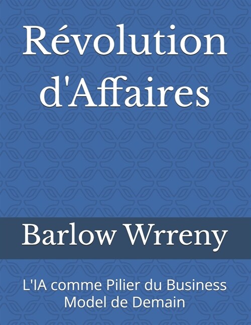 R?olution dAffaires: LIA comme Pilier du Business Model de Demain (Paperback)