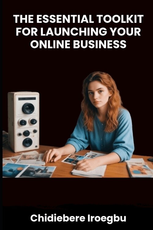 The Essential Toolkit for Launching Your Online Business (Paperback)