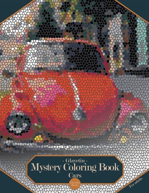 Glavetin - Mystery Coloring Book - Cars: Coloring book by number for adults in a mosaic style (Paperback)