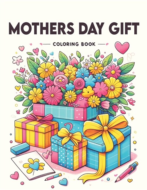 Mothers Day Gift Coloing book: Heartwarming Designs to Celebrate and Cherish Moms (Paperback)